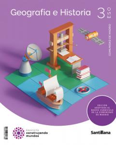 3ESO GEOGRAFIA E HISTORIA MADRID CONSTRUYENDO MUNDOS