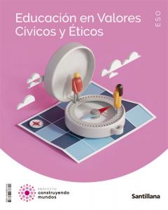 EDUCACION EN VALORES CIVICOS Y ETICOS ESO CONSTRUYENDO MUNDOS