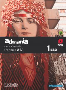 Méthode de français. 1 ESO. Adomania Cahier d activités. Savia