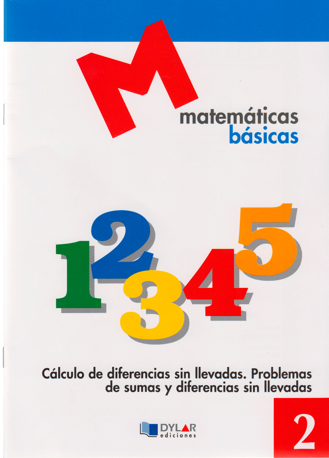 MATEMATICAS BASICAS - 2 Cálculo de diferencias sin llevadas. Problemas sumas y restas sin llevadas.