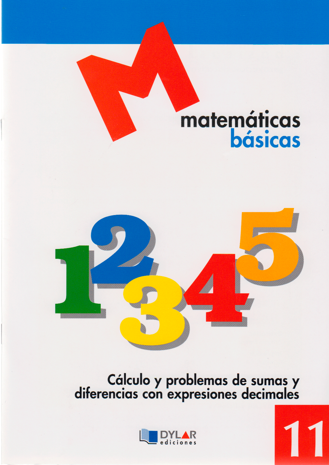 MATEMATICAS BASICAS - 11 Cálculo y problemas de sumas y diferencias con expresiones decimales.