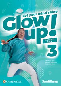 Glow Up! Level 3 Student s Book Santillana Cambridge Edition